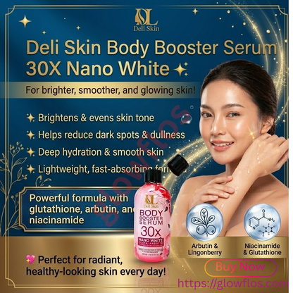 Deli Skin Body Booster Serum 30X Nano White for bright, smooth, and hydrated glowing skin